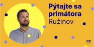 Pýtajte sa primátora - Ružinov